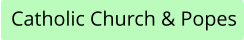 Catholic Church & Popes