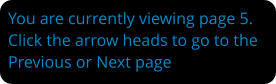 You are currently viewing page 5. Click the arrow heads to go to the Previous or Next page