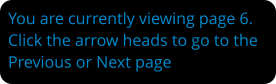 You are currently viewing page 6. Click the arrow heads to go to the Previous or Next page