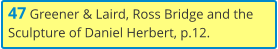 47 Greener & Laird, Ross Bridge and the Sculpture of Daniel Herbert, p.12.