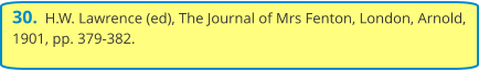30.  H.W. Lawrence (ed), The Journal of Mrs Fenton, London, Arnold, 1901, pp. 379-382.