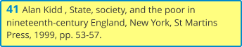 41 Alan Kidd , State, society, and the poor in nineteenth-century England, New York, St Martins Press, 1999, pp. 53-57.