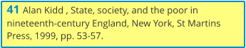 41 Alan Kidd , State, society, and the poor in nineteenth-century England, New York, St Martins Press, 1999, pp. 53-57.