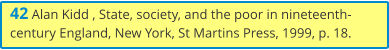 42 Alan Kidd , State, society, and the poor in nineteenth-century England, New York, St Martins Press, 1999, p. 18.