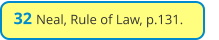 32 Neal, Rule of Law, p.131.