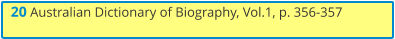 20 Australian Dictionary of Biography, Vol.1, p. 356-357