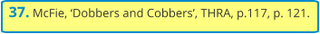 37. McFie, ‘Dobbers and Cobbers’, THRA, p.117, p. 121.
