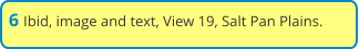 6 Ibid, image and text, View 19, Salt Pan Plains.