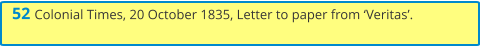52 Colonial Times, 20 October 1835, Letter to paper from ‘Veritas’.