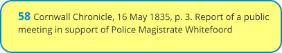 58 Cornwall Chronicle, 16 May 1835, p. 3. Report of a public meeting in support of Police Magistrate Whitefoord