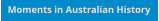 Moments in Australian History